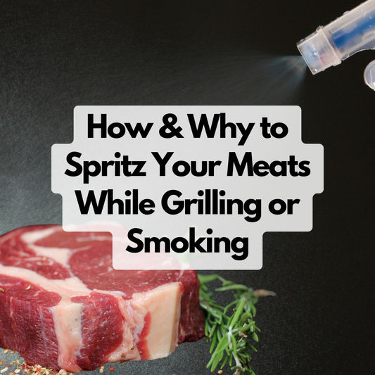 How & Why to Spritz Your Meats While Grilling or Smoking