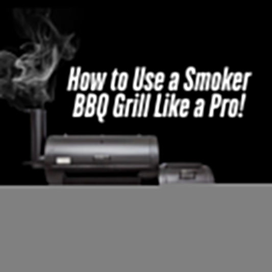 How to Use a Smoker BBQ Grill Like a Pro!